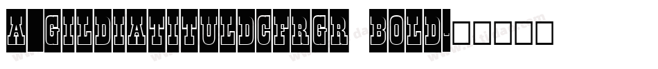 a_GildiaTitulDcFrGr Bold字体转换
